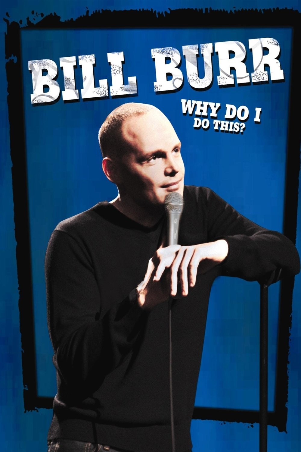 Bill Burr Why Do I Do This (2008) [40256] (A1765966162) [[Stand Up]] --Plex--